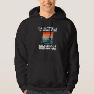 Als je wilt dat ik naar je praat over windsurfen l hoodie