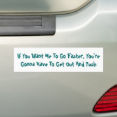 Als je wilt dat ik sneller ga, heb je... bumpersticker (Op auto)