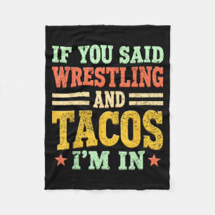 Als je worstelen en taco's zei in Grappige worstel Fleece Deken