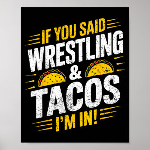 Als je worstelen en taco's zei in Grappige worstel Poster
