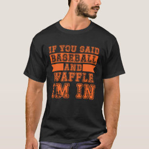 Als je zei honkbal en wafel ik in t-shirt