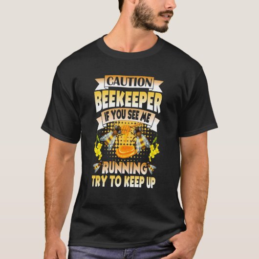 Als je ziet dat ik loop, probeer dan de bijenhoude t-shirt (Voorkant)
