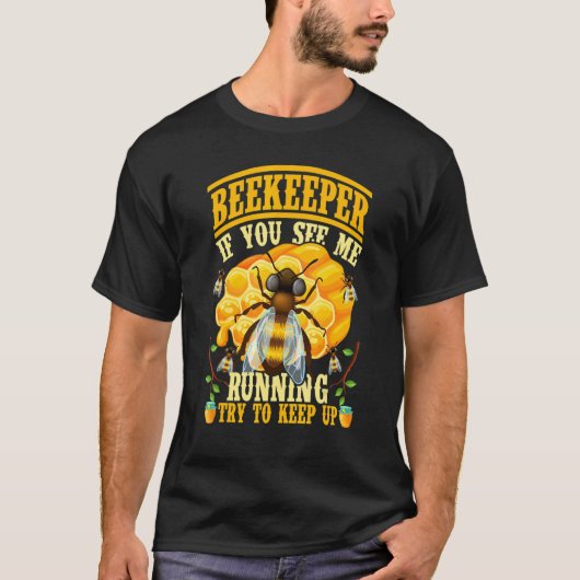 Als je ziet dat ik loop, probeer dan de bijenhoude t-shirt (Voorkant)