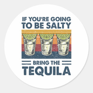 Als je zout wilt zijn, neem dan de tequila-pret me ronde sticker