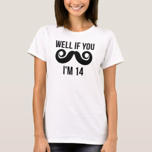 Als jij Mustache ik 14 ben T-shirt