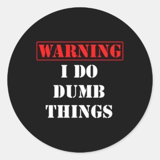 Als komische waarschuwing doe ik domme dingen ronde sticker