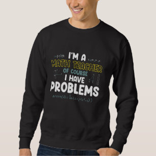 Als leraar Wiskunde heb ik natuurlijk problemen. Trui