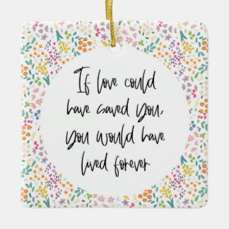 Als Liefde je had kunnen redden... Heb voor altijd Keramisch Ornament