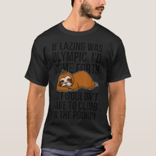 Als luiheid Olympisch zou zijn, zou ik vierder zij T-shirt