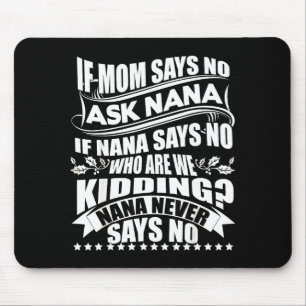 Als mama nee zegt, vraag het Nana, Nana zegt nooit Muismat