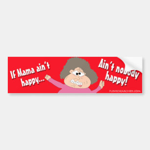 Als mama niet gelukkig is... zal niemand blij zijn bumpersticker