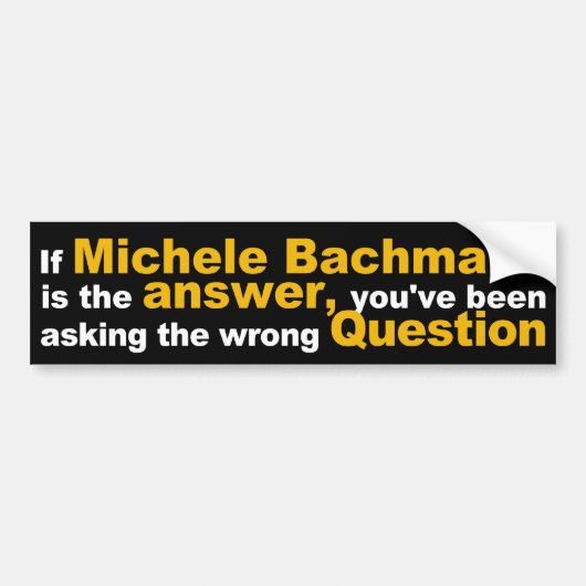Als Michele Bachmann de Antwoordenaar is Bumpersticker (Voorkant)