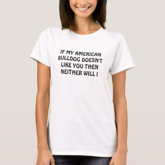 ALS MIJN AMERIKAANSE BULLDOG JE NIET HOUDT T-SHIRT
