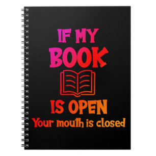 Als mijn boek open is, is uw mond gesloten notitieboek