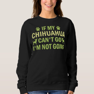Als mijn Chihuahua kan gaan, ga ik niet naar Chihu Trui
