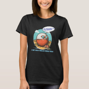 Als mijn golfballen grappige Mannen vrouwen konden T-shirt