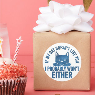 Als mijn kat je niet leuk vindt, zal ik ook niet g ronde sticker