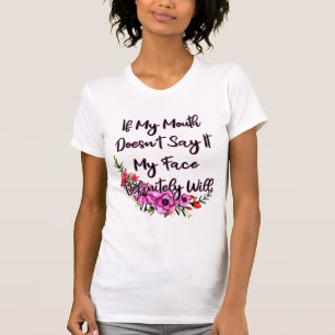 Als mijn mond het niet zegt, zal mijn gezicht het t-shirt