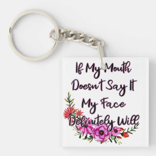 Als mijn mond het niet zegt, zal mijn gezicht zeke sleutelhanger