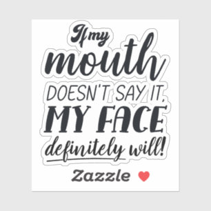 Als mijn mond het niet zegt, zal mijn gezicht zeke sticker