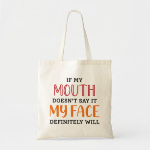 Als mijn mond het niet zegt zal mijn gezicht zeker tote bag
