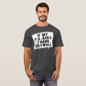 Als mijn P.O. vraagt dat ik Drywall Funny Hilariou T-shirt (Voorkant volledig)