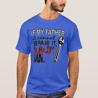 Als mijn Vader het niet kan repareren, kan niemand T-shirt