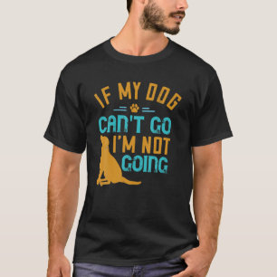 Als m'n hond niet kan gaan, ga ik niet naar de gra t-shirt