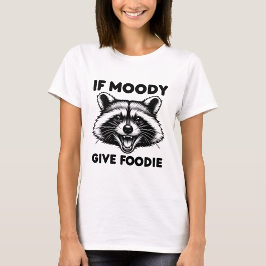 Als Moody Foody Shirt geeft | Funny Raccoon T-shir (Voorkant)