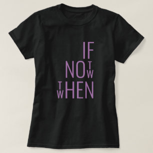 Als niet nu, wanneer dan Motivatie T-shirt voor ha