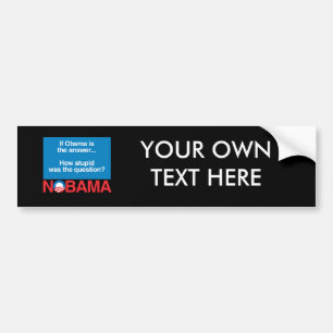 ALS OBAMA HET ANTWOORD WAS OP DE VRAAG HOE STUPID BUMPERSTICKER