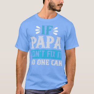 als papa het kan oplossen , kan niemand dat t-shirt