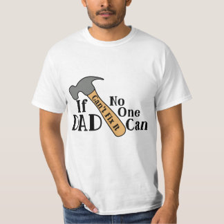 Als papa het niet kan oplossen kan niemand het. t-shirt
