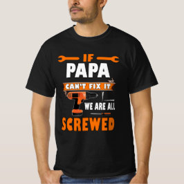 Als papa het niet kan oplossen, zijn we allemaal g t-shirt