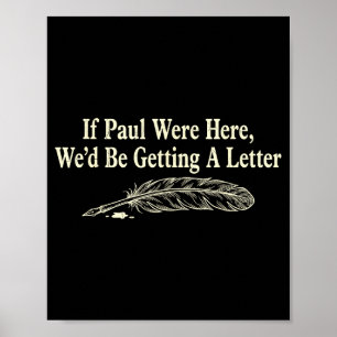 Als Paul hier was zouden we een brief krijgen grap Poster