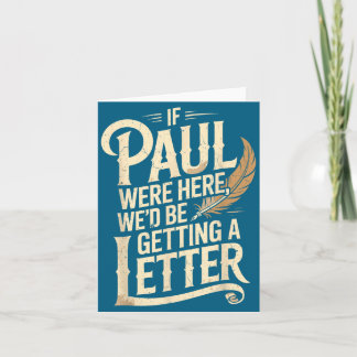 Als Paulus hier was, zouden we een brief krijgen C Kaart