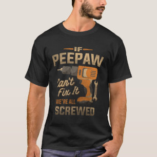 Als Peepaw Cant repareren het waren allemaal genaa T-shirt