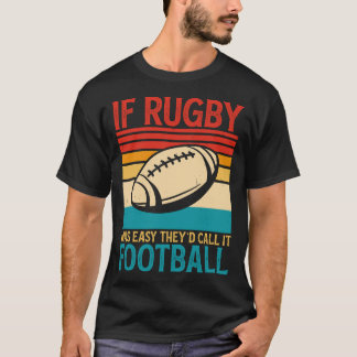 Als Rugby makkelijk was, zouden ze het Football  n T-shirt