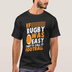 Als Rugby makkelijk was, zouden ze het Football Ru T-shirt