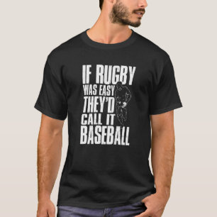 Als Rugby makkelijk was, zouden ze het honkbal noe T-shirt