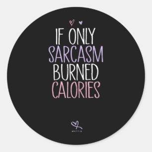 Als sarcasme maar calorieën verbrand Sarcasme Ronde Sticker