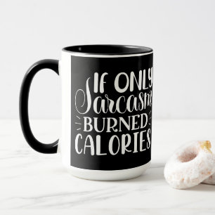 Als sarcasme maar calorieën verbrandde Grappige qu Mok