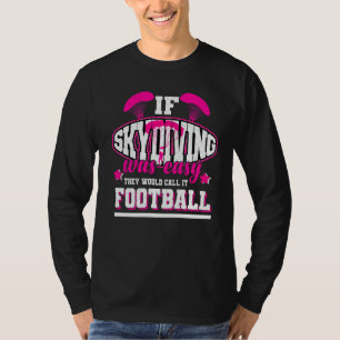 Als skydiven makkelijk was, noemden ze het Footbal T-shirt