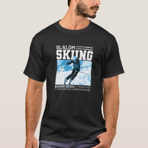 Als Slalom Skiing gemakkelijk was zou het Wakeb he T-shirt