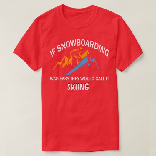 Als Snowboarding gemakkelijk was, zouden ze het ki T-shirt (Design voorkant)