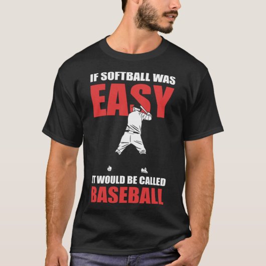 Als softbal makkelijk was, noemden ze het honkbal  t-shirt (Voorkant)