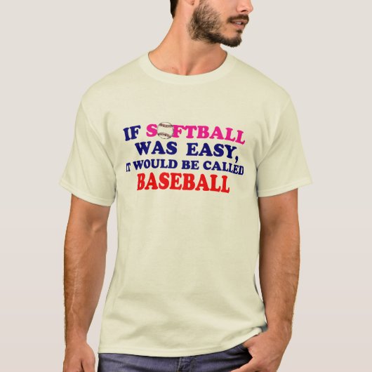 Als Softball makkelijk was.... T-shirt (Voorkant)