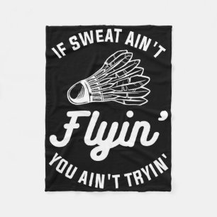Als Sweat niet vliegt... ben je geen Tryin' Badmin Fleece Deken