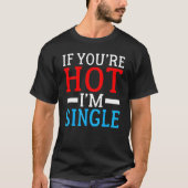 Als u Hot im Single bent T-shirt (Voorkant)