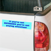 Als u niet OUTRAGED bent, betaalt u geen attent... Bumpersticker (Op Truck)